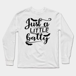 Just A Little Batty. Funny Halloween Design Long Sleeve T-Shirt